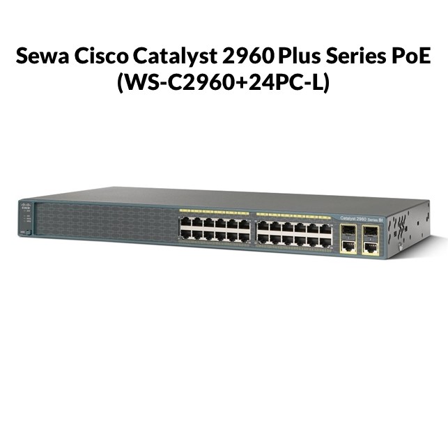 Sewa Cisco Catalyst 2960 Plus Series PoE (WS-C2960+24PC-L) / Bulan